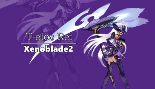 T-elos Re: Character Introduction (Xenoblade Chronicles2)